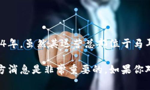 OKEx的注册地是马耳他。OKEx是一家全球知名的数字资产交易平台，成立于2014年。虽然其运营总部位于马耳他，但OKEx在全球范围内提供服务，并且在多个国家和地区设有分支机构。

需要注意的是，具体的注册地可能会因监管政策的变化而有所调整，因此关注官方消息是非常重要的。如果你对数字货币交易平台有进一步的疑问或需要了解其他方面的信息，可以继续提问！